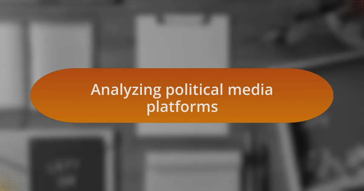Analyzing political media platforms