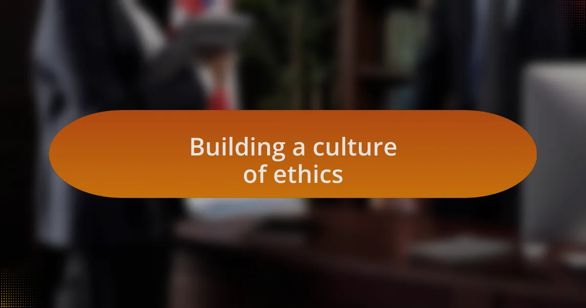 Building a culture of ethics