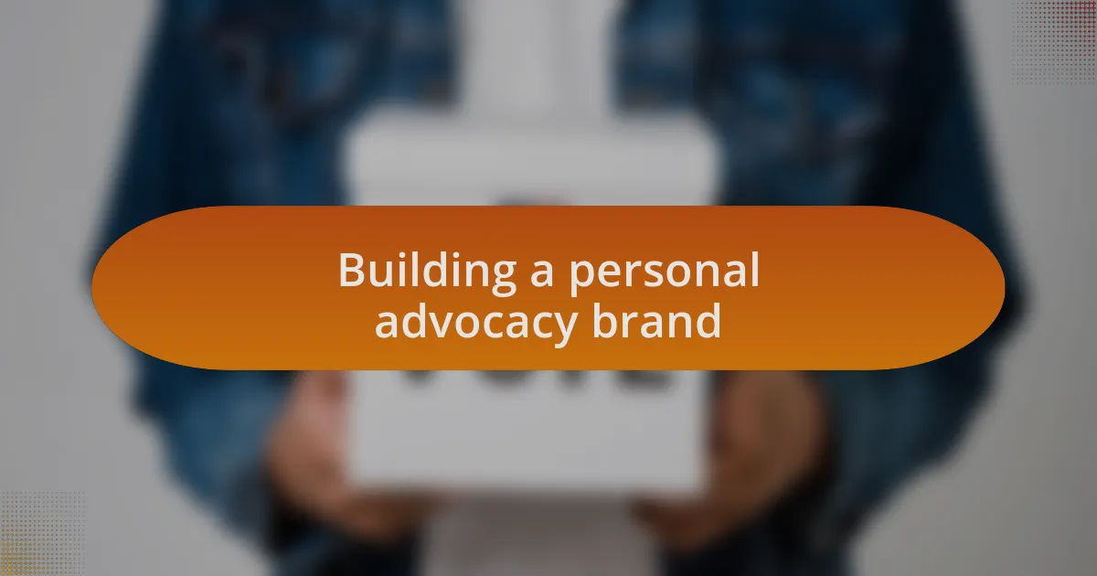 Building a personal advocacy brand