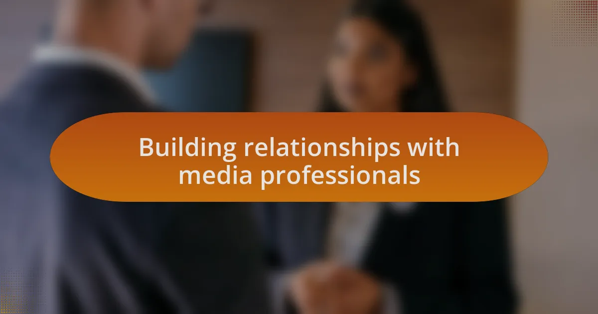 Building relationships with media professionals