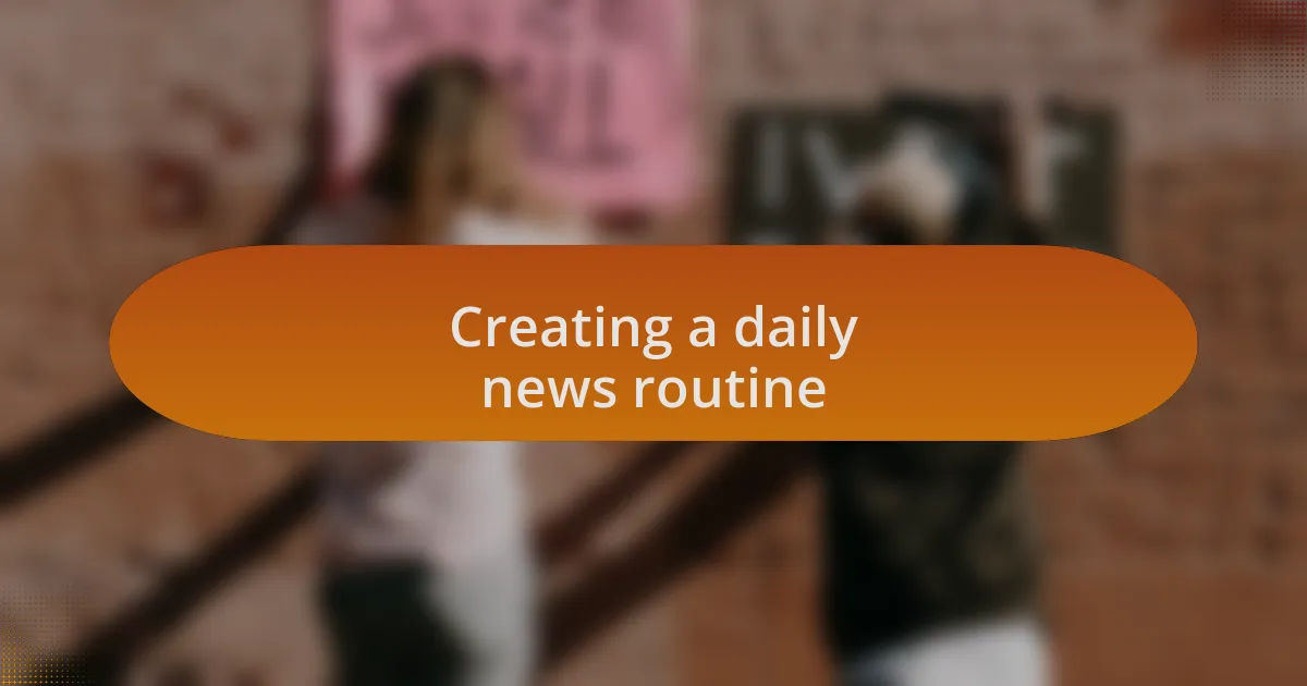 Creating a daily news routine