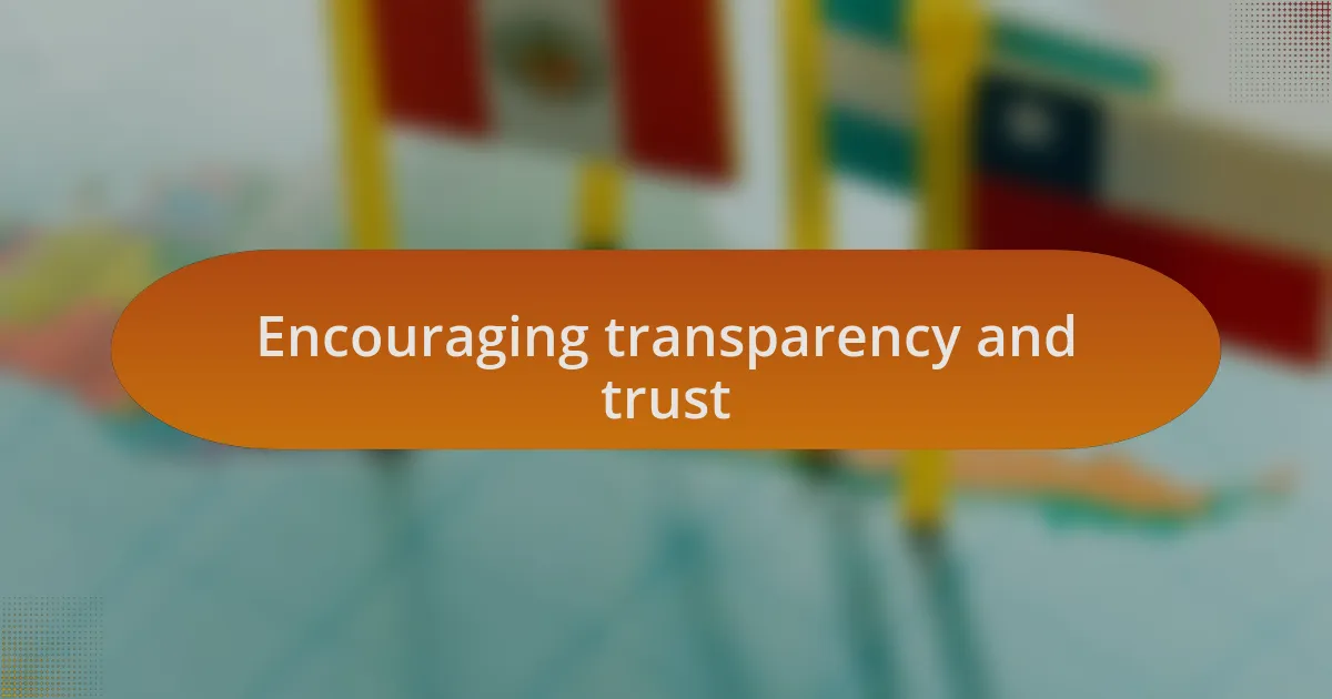 Encouraging transparency and trust