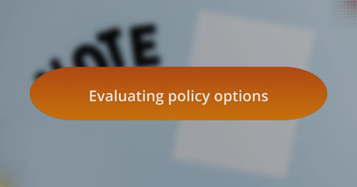Evaluating policy options