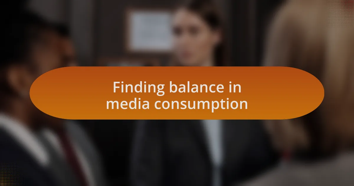 Finding balance in media consumption