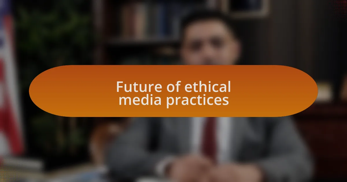 Future of ethical media practices