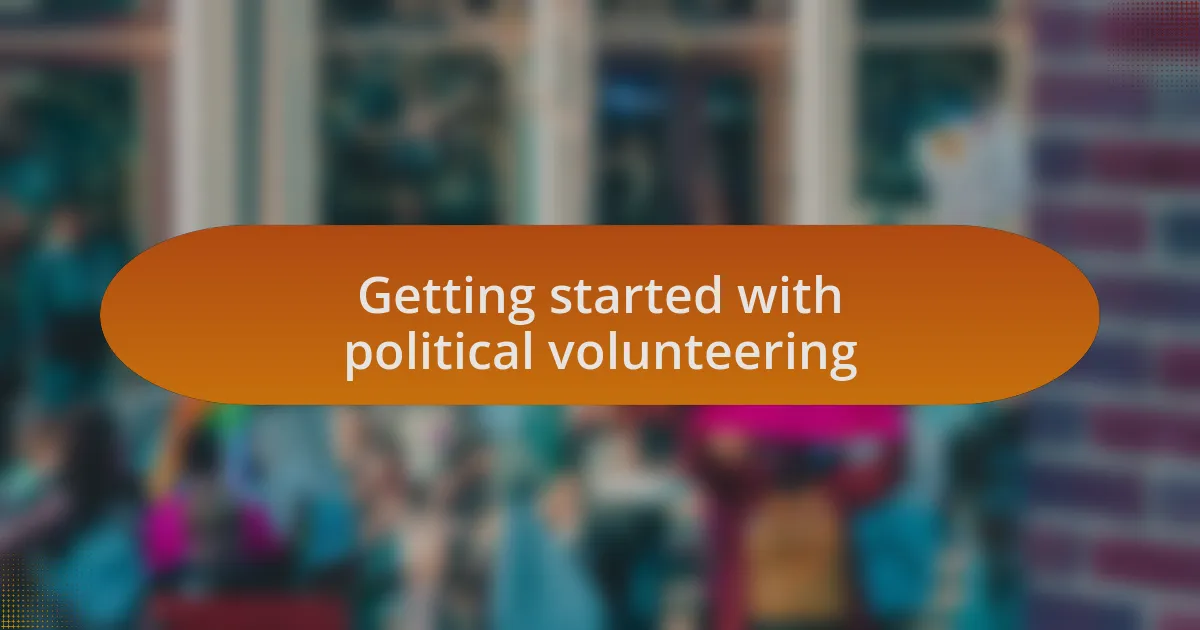 Getting started with political volunteering