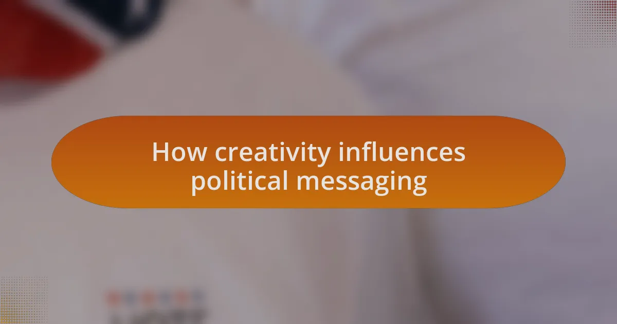 How creativity influences political messaging