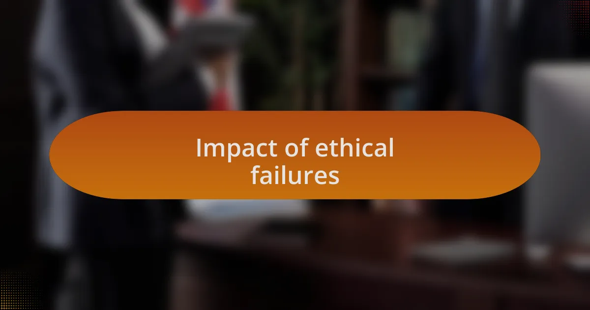 Impact of ethical failures