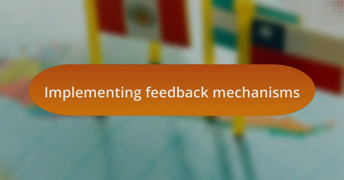 Implementing feedback mechanisms