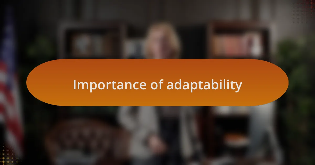 Importance of adaptability