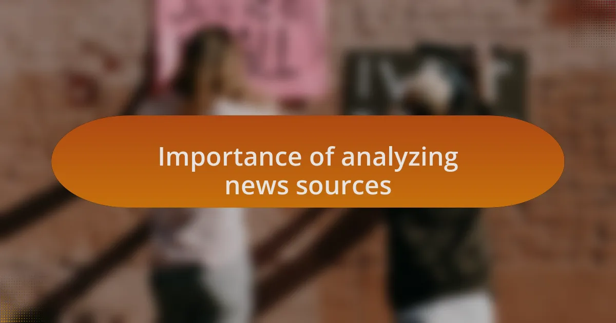 Importance of analyzing news sources