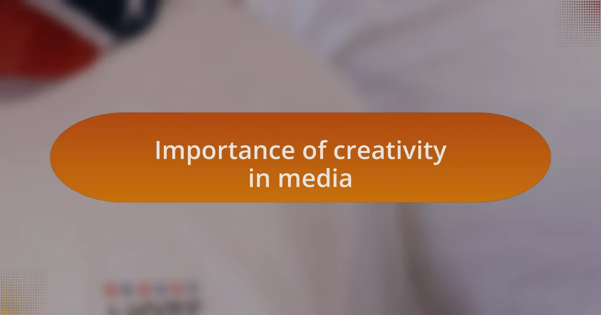 Importance of creativity in media