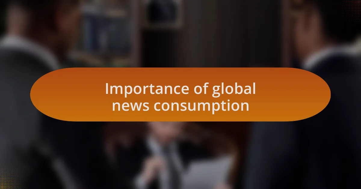 Importance of global news consumption