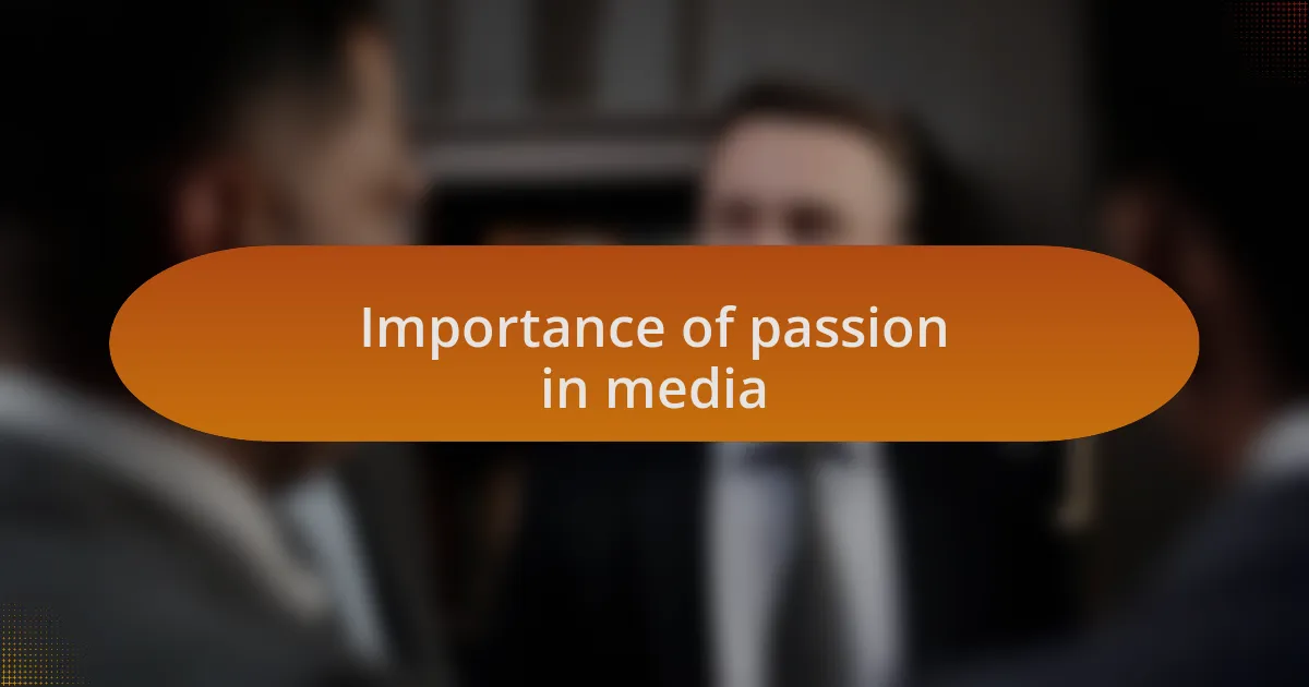 Importance of passion in media