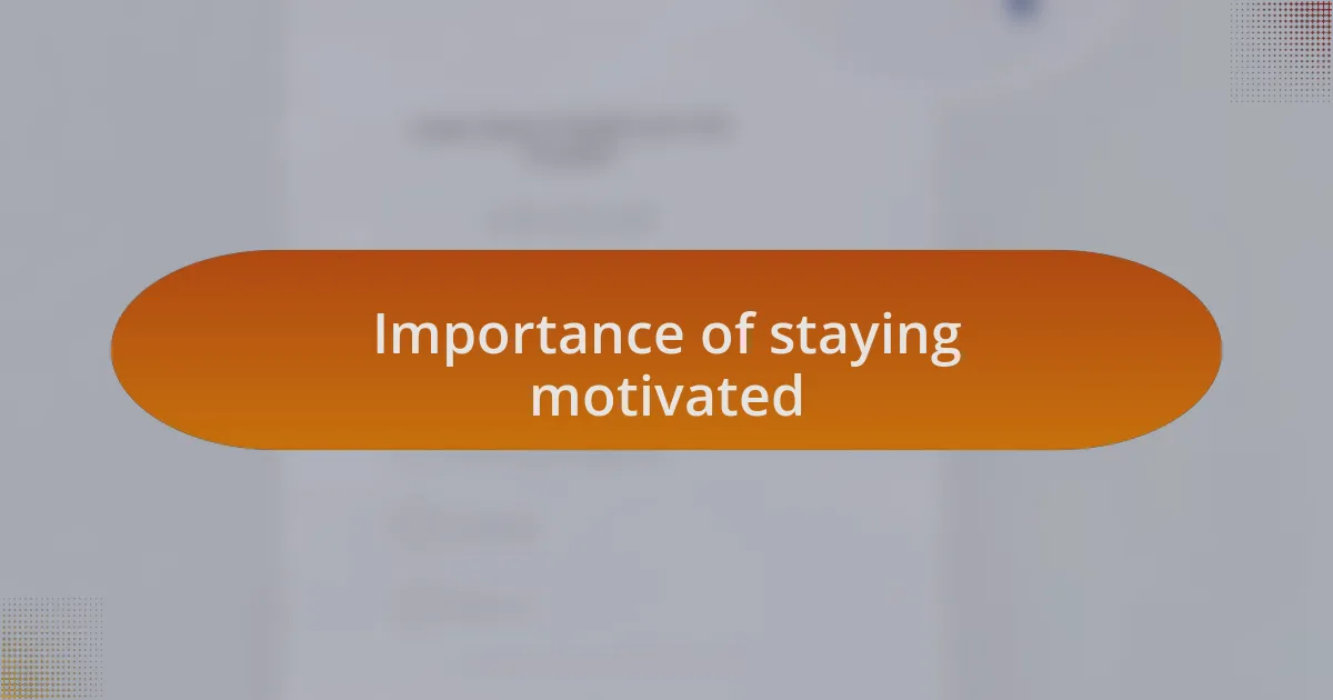 Importance of staying motivated