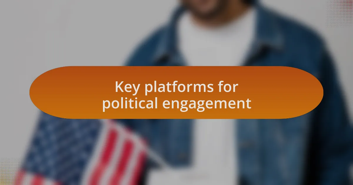 Key platforms for political engagement