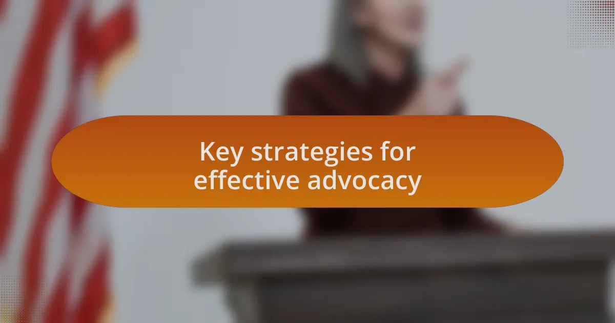 Key strategies for effective advocacy