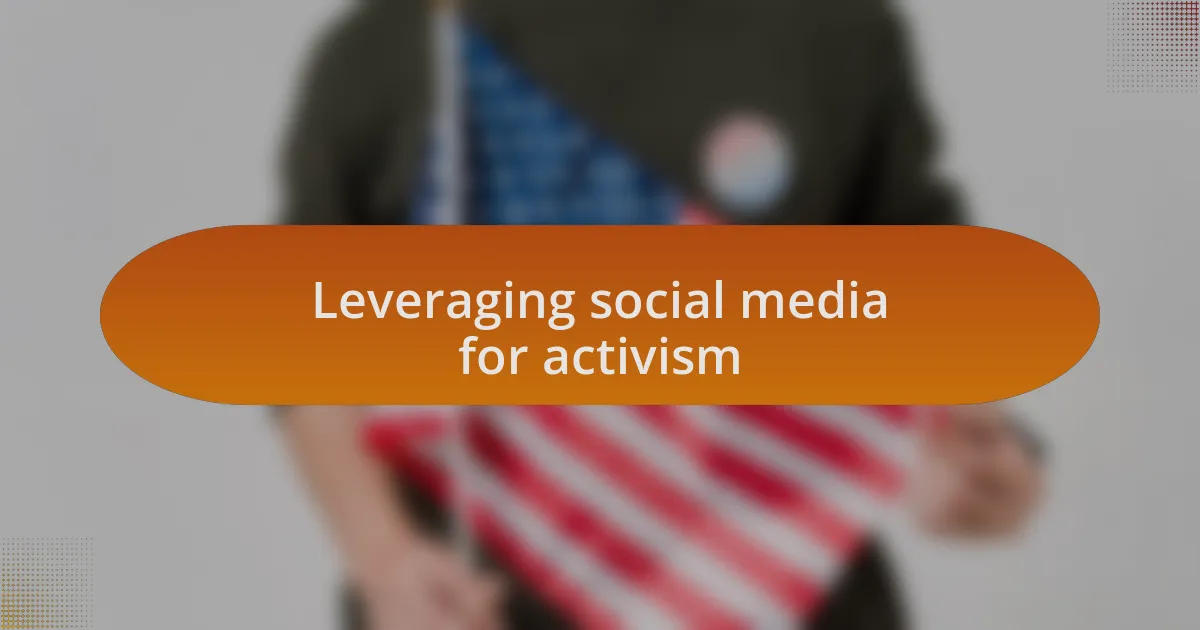 Leveraging social media for activism