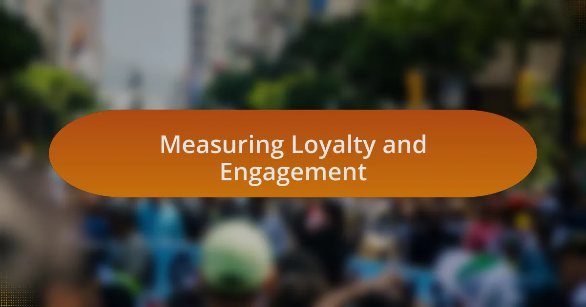 Measuring Loyalty and Engagement