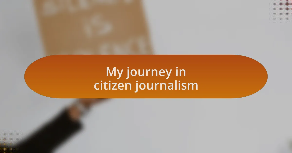 My journey in citizen journalism