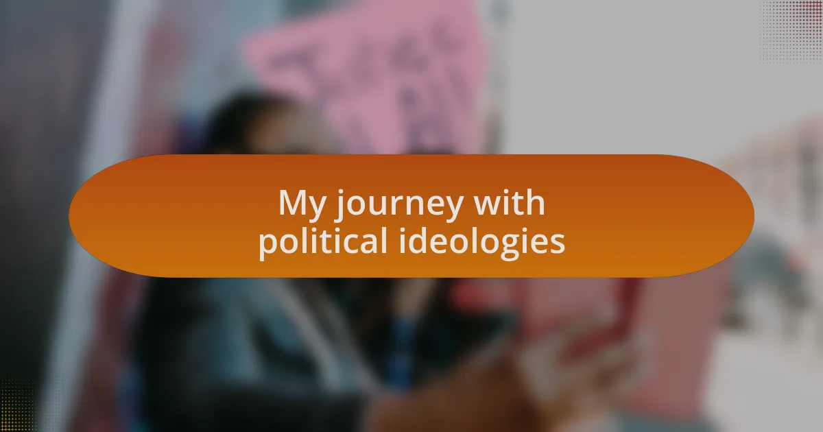 My journey with political ideologies
