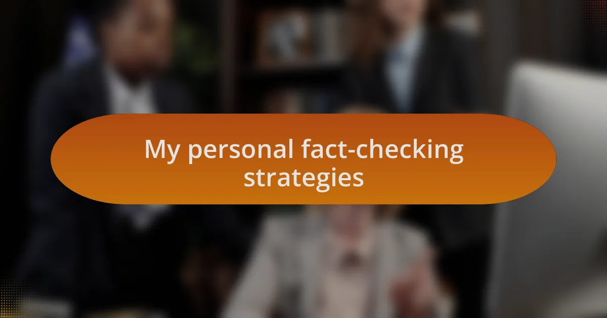 My personal fact-checking strategies