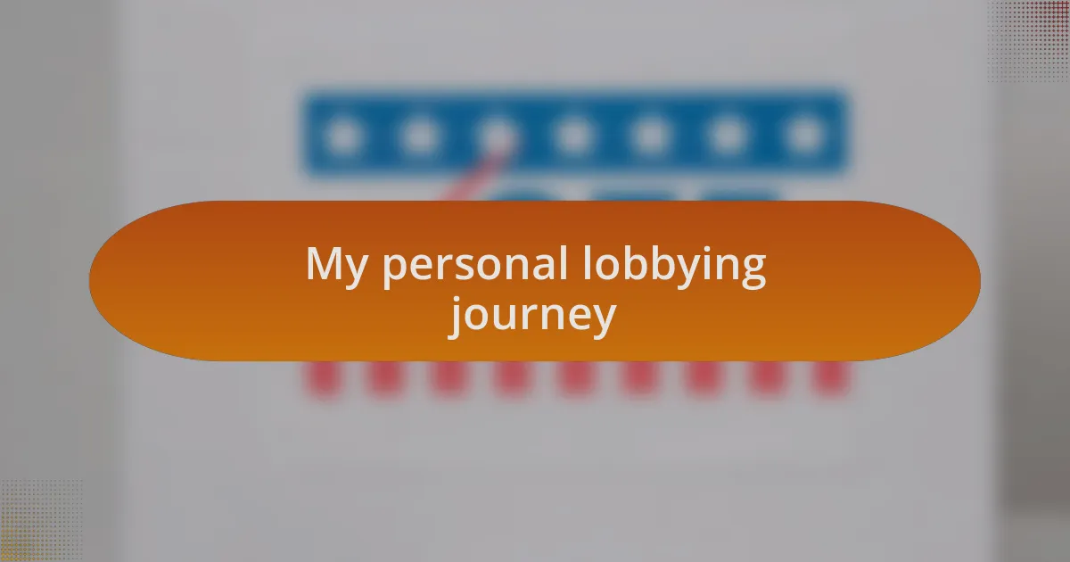 My personal lobbying journey
