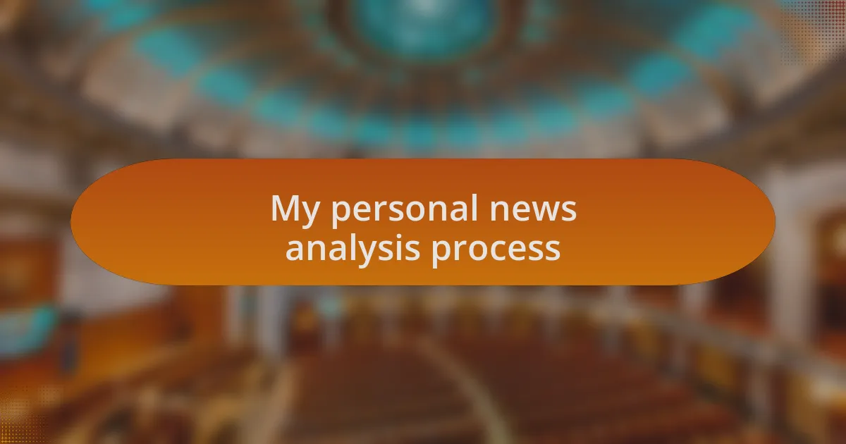 My personal news analysis process
