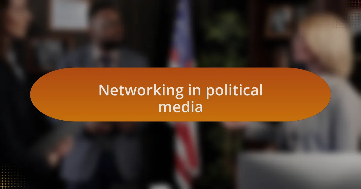Networking in political media