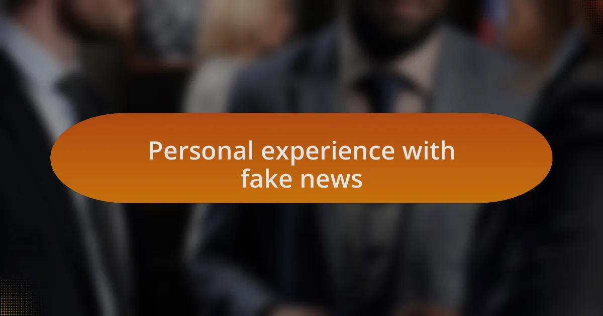 Personal experience with fake news