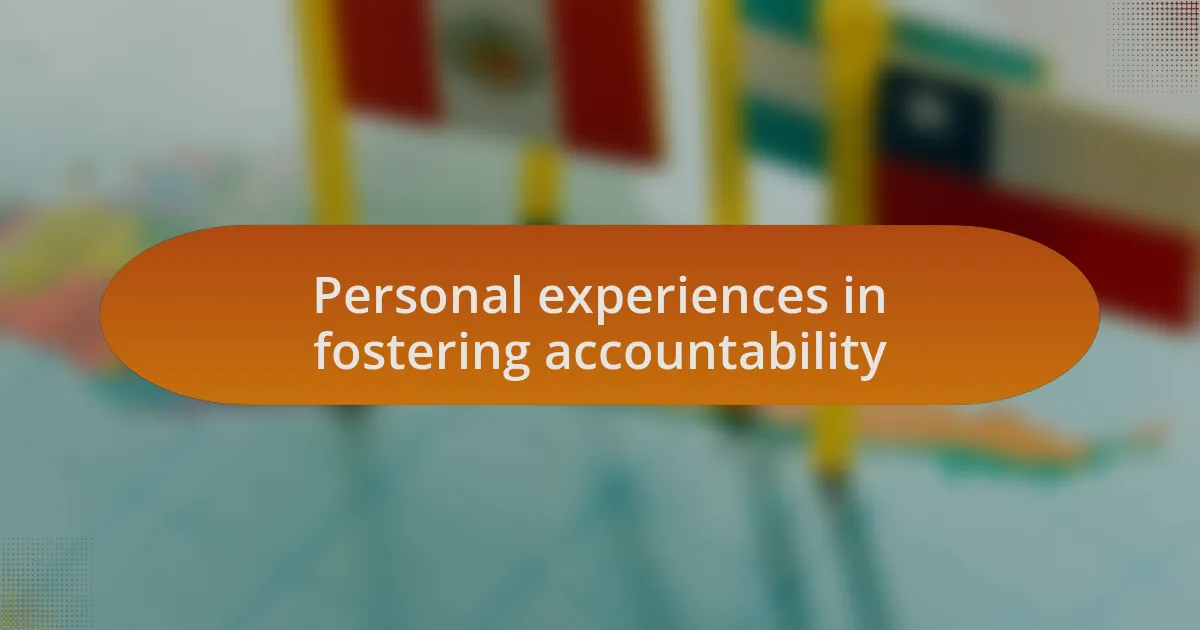 Personal experiences in fostering accountability