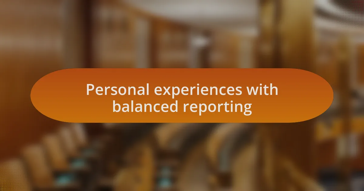 Personal experiences with balanced reporting