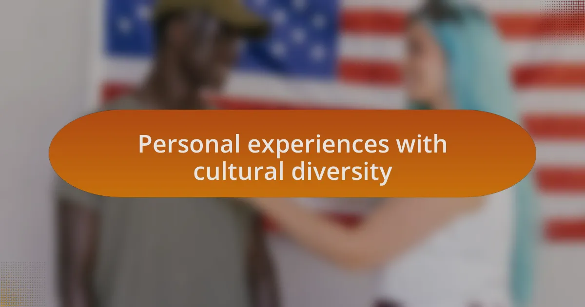 Personal experiences with cultural diversity