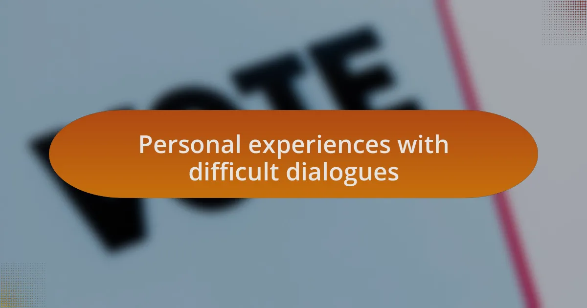 Personal experiences with difficult dialogues