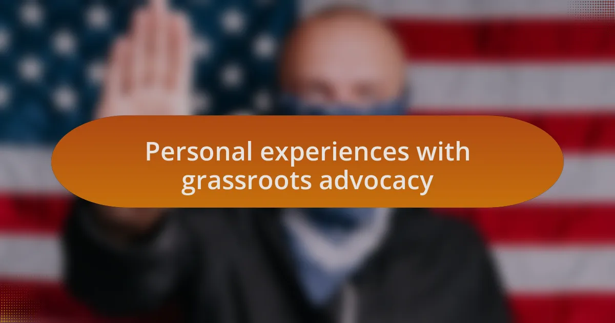 Personal experiences with grassroots advocacy