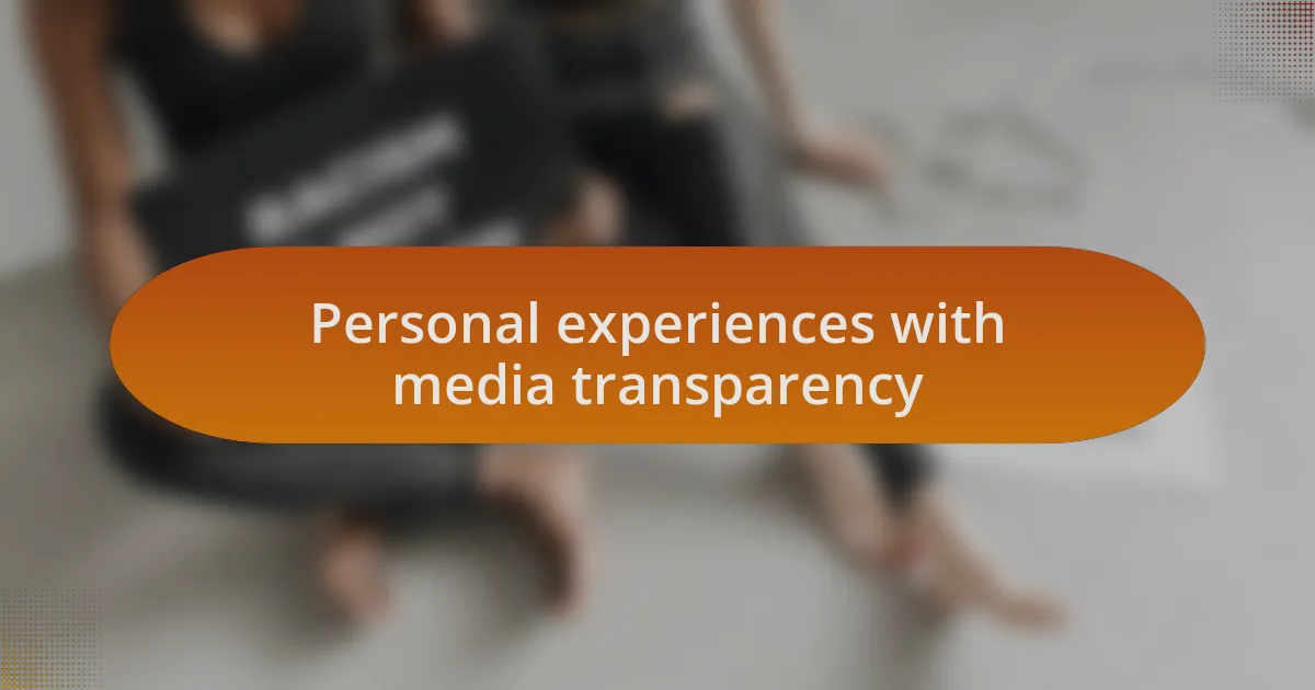 Personal experiences with media transparency