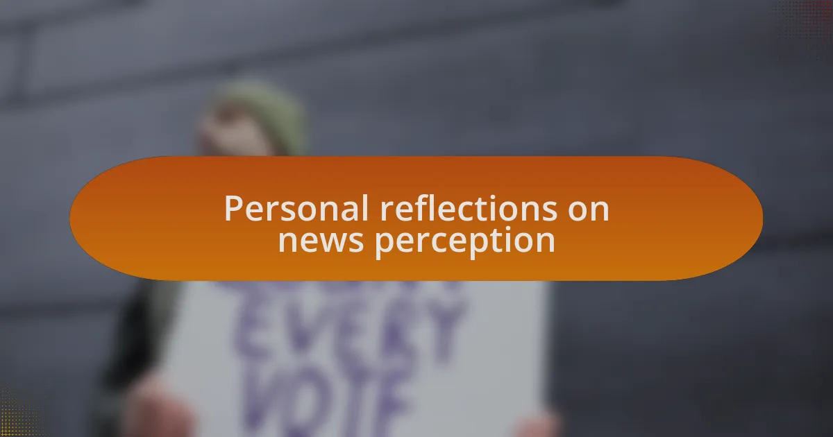 Personal reflections on news perception