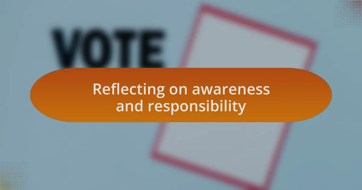 Reflecting on awareness and responsibility