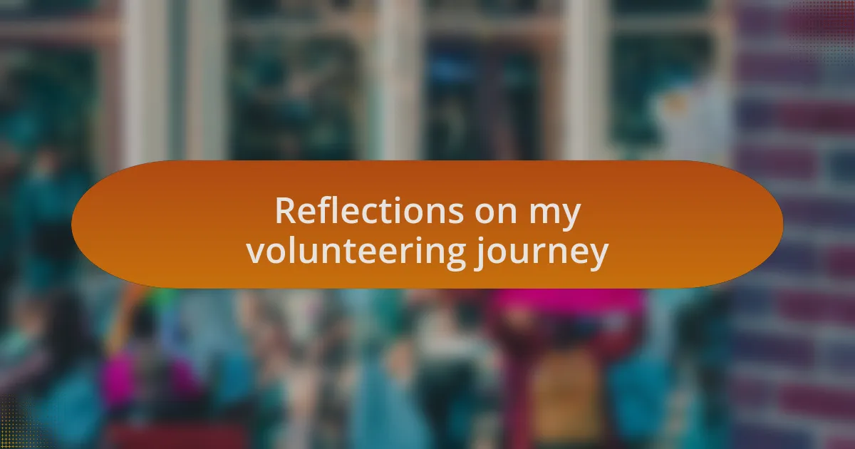 Reflections on my volunteering journey