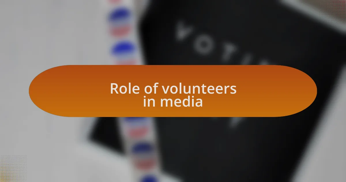 Role of volunteers in media