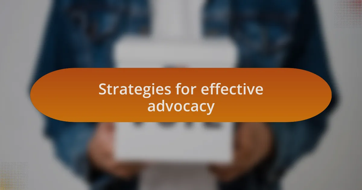 Strategies for effective advocacy