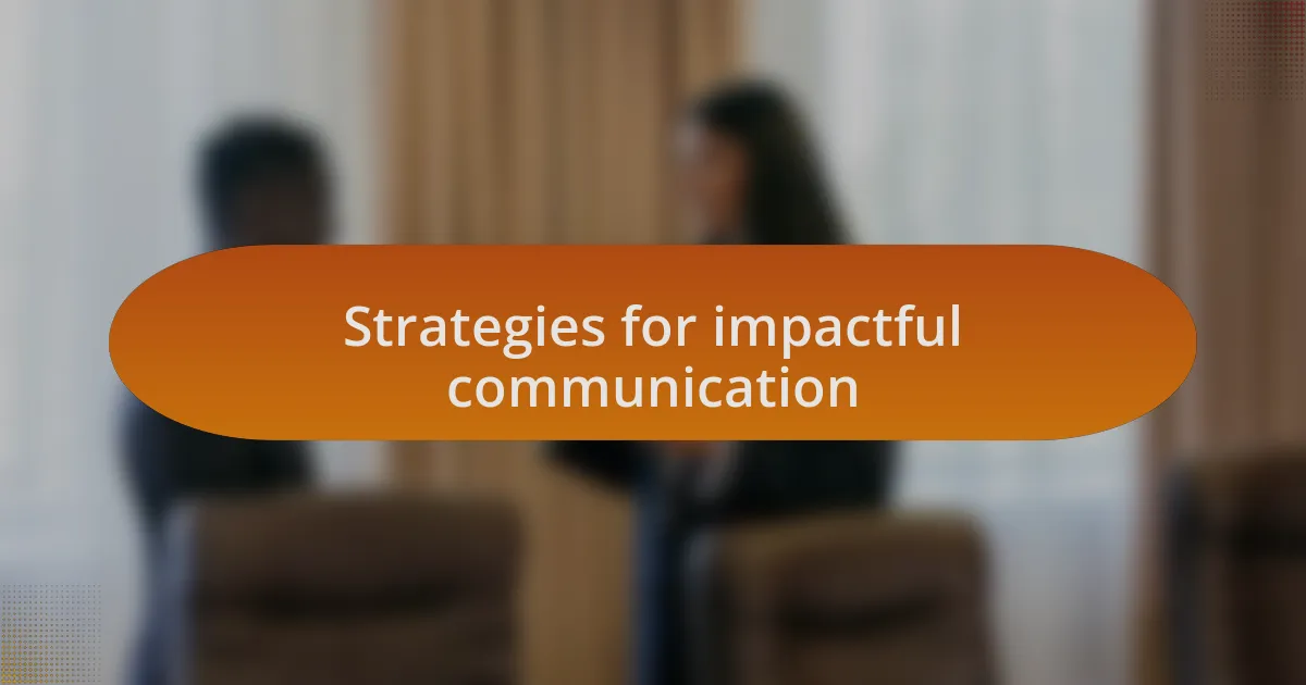 Strategies for impactful communication