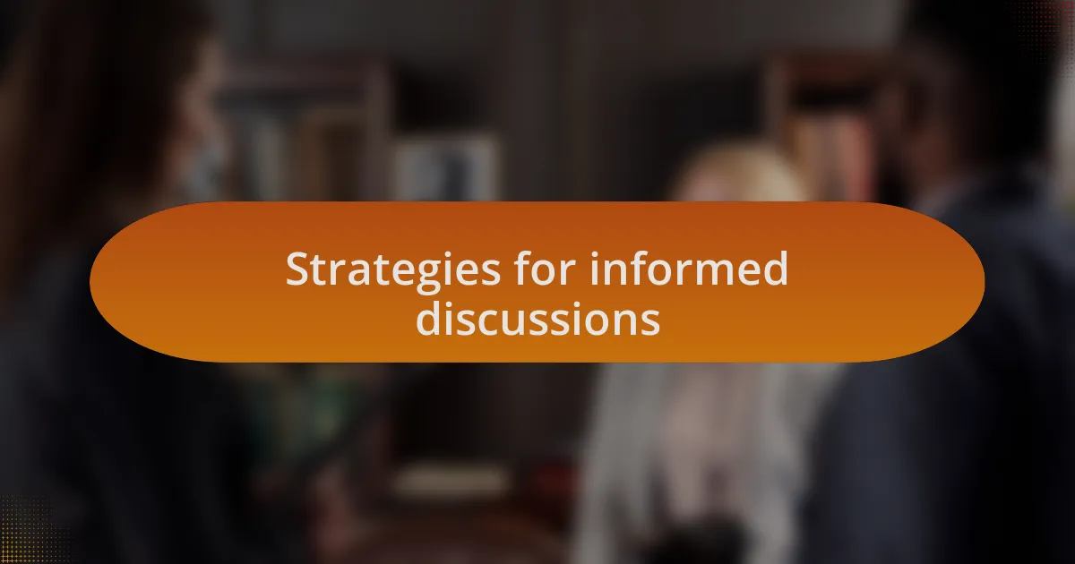 Strategies for informed discussions