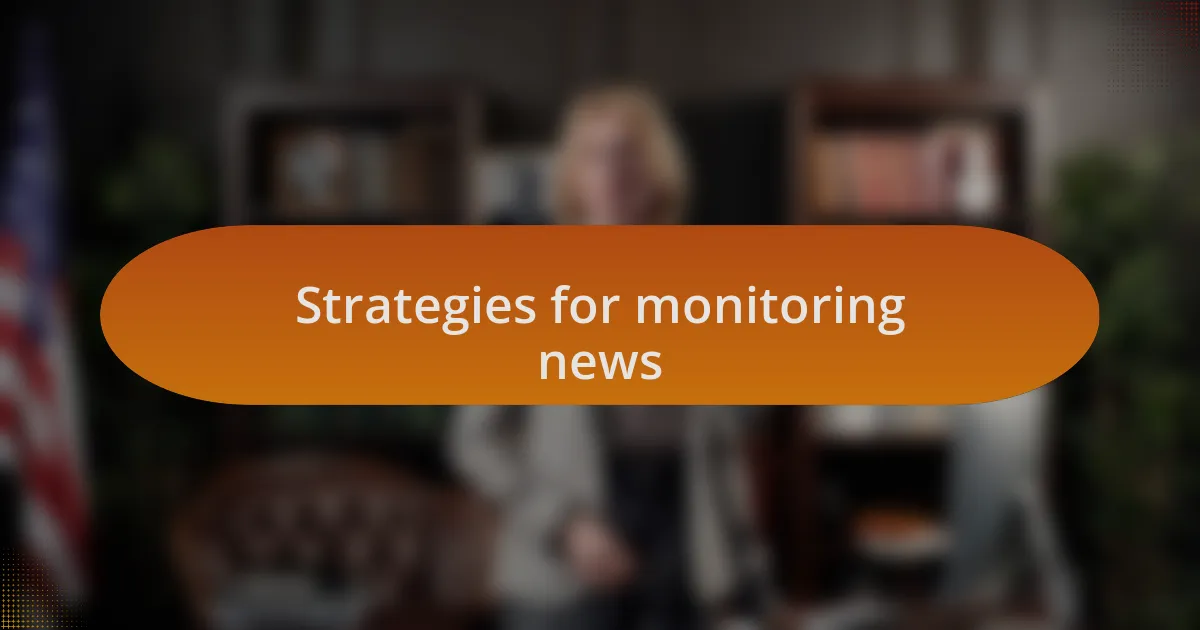 Strategies for monitoring news