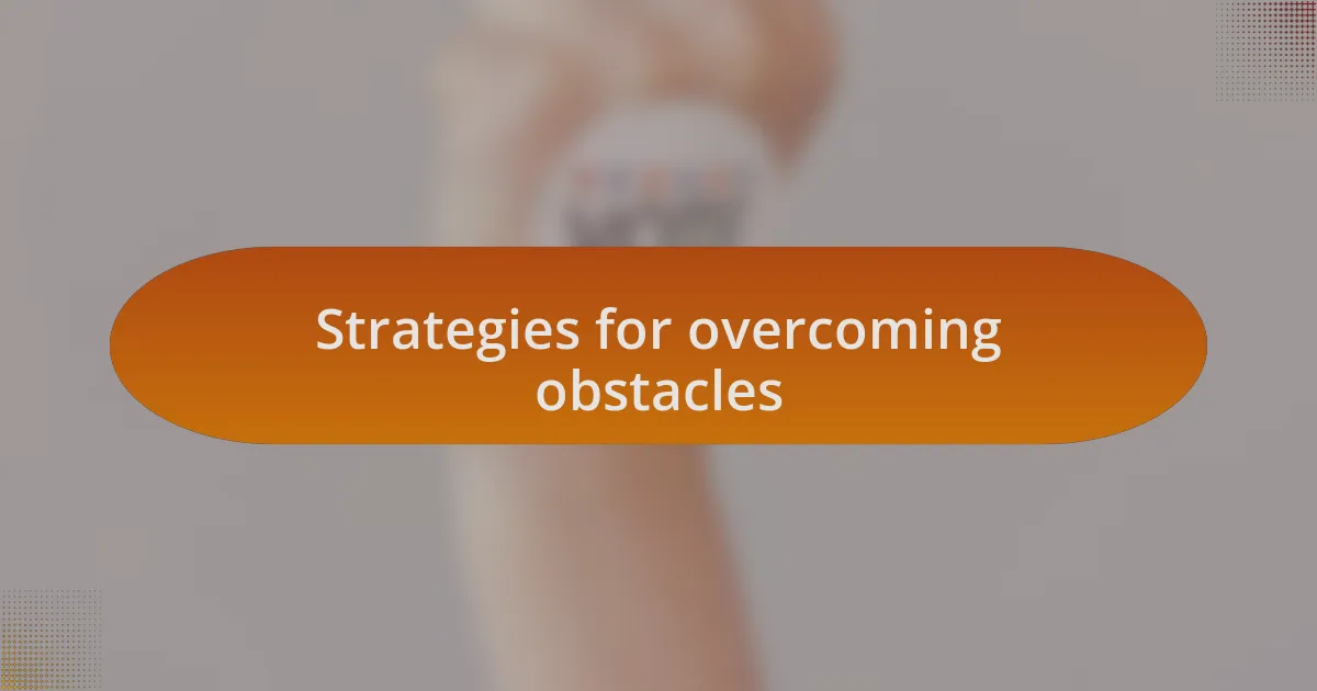 Strategies for overcoming obstacles