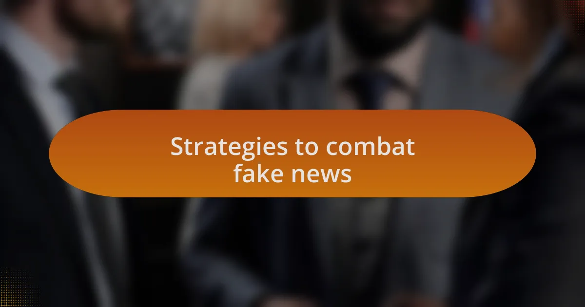 Strategies to combat fake news