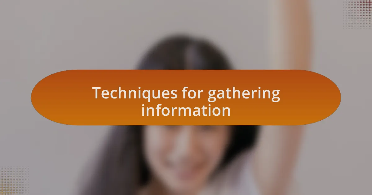 Techniques for gathering information