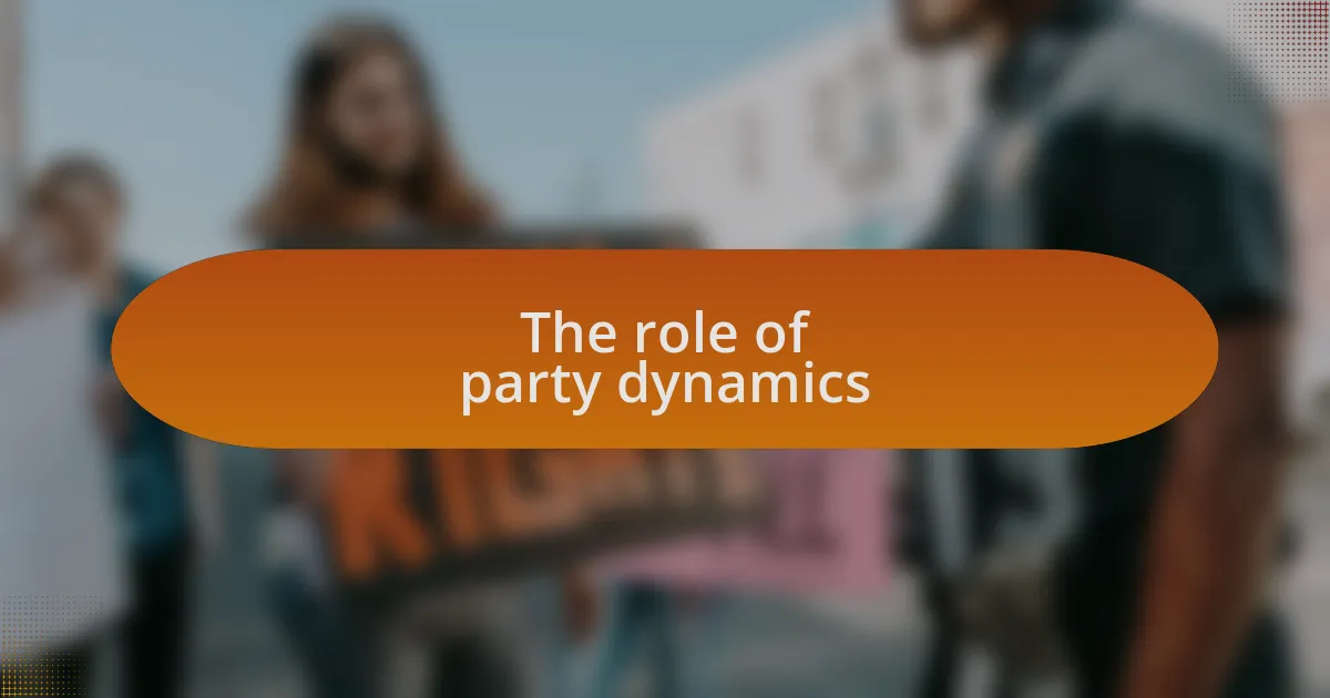 The role of party dynamics