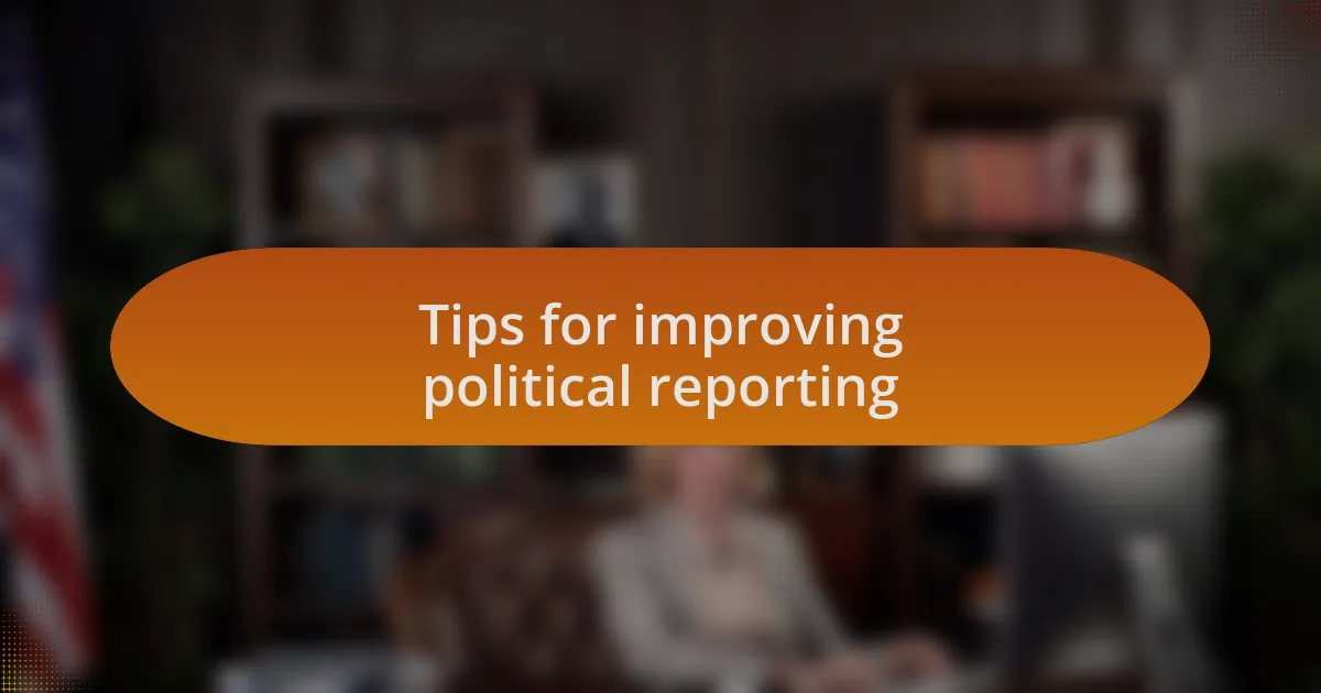Tips for improving political reporting
