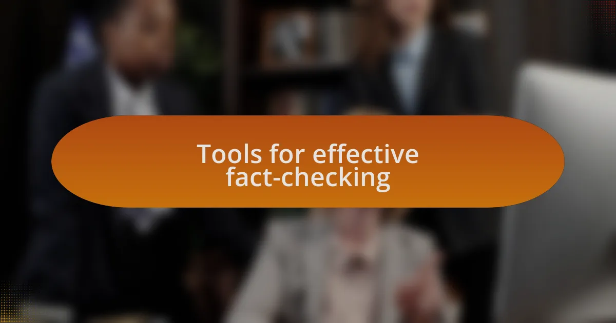 Tools for effective fact-checking